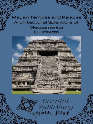 cover image of Mayan Temples and Palaces Architectural Splendors of Mesoamerica